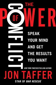 The Power of Conflict: Speak Your Mind and Get the Results You Want POWER OF CONFLICT [ Jon Taffer ]