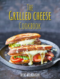 The Grilled Cheese Cookbook GRILLED CHEESE CKBK [ Becks Wilkinson ]