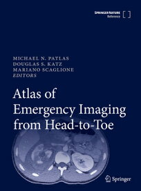 Atlas of Emergency Imaging from Head-To-Toe ATLAS OF EMERGENCY IMAGING FRO [ Michael N. Patlas ]