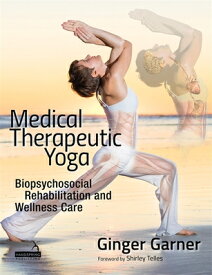 Medical Therapeutic Yoga MEDICAL THERAPEUTIC YOGA [ Ginger Garner ]