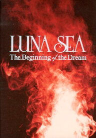 LUNA　SEA The　Beginning　of　the　Drea