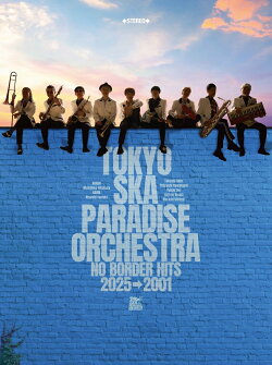 NO BORDER HITS 2025→2001 〜ベスト・オブ・東京スカパラダイスオーケストラ〜 (3CD＋2Blu-ray)