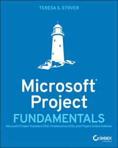 Microsoft Project Fundamentals: Microsoft Project Standard 2021, Professional 2021, and Project Onli MS PROJECT FUNDAMENTALS [ Teresa S. Stover ]