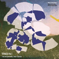 TRIO 4: THE MOUNTAINS, THEY LISTEN [ Marty Holoubek ]
