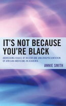 It's Not Because You're Black: Addressing Issues of Racism and Underrepresentation of African Americ