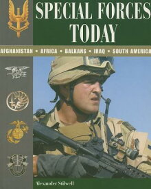 Special Forces Today: Afghanistan, Africa, Balkans, Iraq, South America SPECIAL FORCES TODAY [ Alexander Stilwell ]