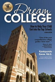 Dream College: How to Help Your Child Get Into the Top Schools DREAM COL 2/E [ Kpakpundu Ezeze ]