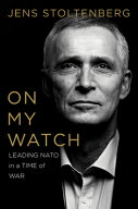 On My Watch: Leading NATO in a Time of War ON MY WATCH [ Jens Stoltenberg ]