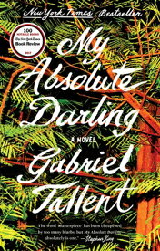 My Absolute Darling MY ABSOLUTE DARLING [ Gabriel Tallent ]