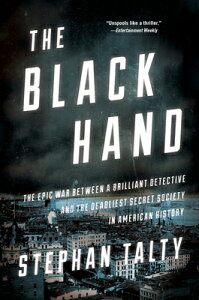 The Black Hand: The Epic War Between a Brilliant Detective and the Deadliest Secret Society in Ameri BLACK HAND [ Stephan Talty ]