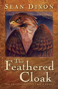 The Feathered Cloak FEATHERED CLOAK iTrilogy of the Treej [ Sean Dixon ]