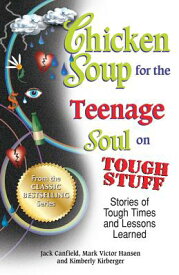 Chicken Soup for the Teenage Soul on Tough Stuff: Stories of Tough Times and Lessons Learned CSF THE TEENAGE SOUL ON TOUGH （Chicken Soup for the Teenage Soul） [ Jack Canfield ]