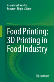 Food Printing: 3D Printing in Food Industry FOOD PRINTING 3D PRINTING IN F [ Kamalpreet Sandhu ]