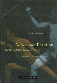 Action and Reaction: The Life and Adventures of a Couple ACTION & REACTION [ Jean Starobinski ]