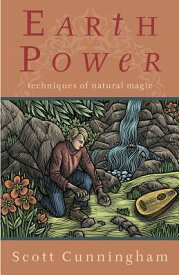 Earth Power: Techniques of Natural Magic EARTH POWER EARTH POWER （Llewellyn's Practical Magick） [ Scott Cunningham ]