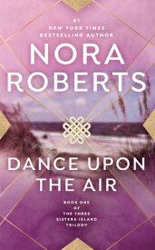 Dance Upon the Air DANCE UPON THE AIR （Three Sisters） [ Nora Roberts ]