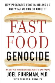 Fast Food Genocide: How Processed Food Is Killing Us and What We Can Do about It FAST FOOD GENOCIDE [ Joel Fuhrman ]
