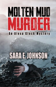 Molten Mud Murder MOLTEN MUD MURDER iAlexa Glock Forensics Mysteriesj [ Sara E. Johnson ]