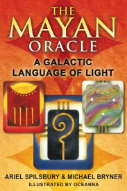 The Mayan Oracle: A Galactic Language of Light [With Full Color Cards] MAYAN ORACLE EDITION REVISED R [ Ariel Spilsbury ]