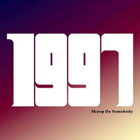 【楽天ブックス限定先着特典】1997(Skoop On Somebody「1997」アクリルキーホルダー) [ Skoop On Somebody ]