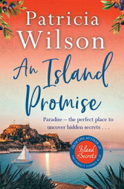 An Island Promise: Paradise - The Perfect Place to Uncover Hidden Secrets . . . ISLAND PROMISE [ Patricia Wilson ]
