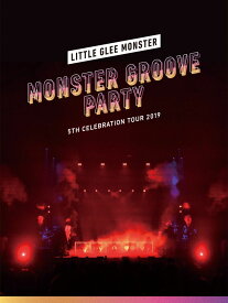 Little Glee Monster 5th Celebration Tour 2019 ～MONSTER GROOVE PARTY～(初回生産限定盤)【Blu-ray】 [ Little Glee Monster ]