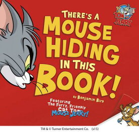 There's a Mouse Hiding in This Book! THERES A MOUSE HIDING IN THIS （Tom and Jerry） [ Benjamin Bird ]