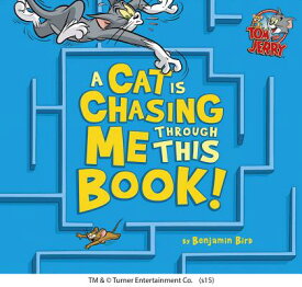 A Cat Is Chasing Me Through This Book! CAT IS CHASING ME THROUGH THIS （Tom and Jerry） [ Benjamin Bird ]