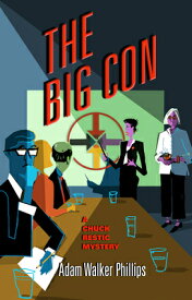 The Big Con: A Chuck Restic Mystery BIG CON （Chuck Restic Mysteries） [ Adam Walker Phillips ]