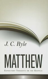 Expository Thoughts on Matthew EXPOSITORY THOUGHTS ON MATTHEW [ J. C. Ryle ]