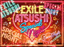 EXILE ATSUSHI SPECIAL NIGHT【Blu-ray】 [ EXILE ATSUSHI ]