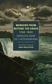 Memoirs from Beyond the Grave: 1768-1800 MEMOIRS FROM BEYOND THE GRAVE [ Francois Rene De Chateaubriand ]