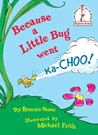 Because a Little Bug Went Ka-Choo! BECAUSE A LITTLE BUG WENT KA-C （Beginner Books） [ Rosetta Sto…