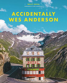 ウェス・アンダーソンの風景　Accidentally Wes Anderson 世界で見つけたノスタルジックでかわいい場所 [ ワリー・コーヴァル ]