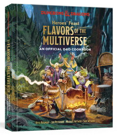 Heroes' Feast Flavors of the Multiverse: An Official D&d Cookbook HEROES FEAST FLAVORS OF THE MU （Dungeons & Dragons） [ Kyle Newman ]