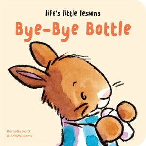 Life's Little Lessons: Bye-Bye Bottle LIFES LITTLE LESSONS BYE-BYE B iLife's Little Lessonsj [ Bernette Ford ]