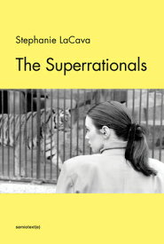 The Superrationals SUPERRATIONALS （Semiotext(e) / Native Agents） [ Stephanie Lacava ]