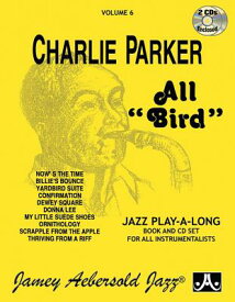 Jamey Aebersold Jazz -- Charlie Parker -- All Bird, Vol 6: Book & 2 CDs JAMEY AEBERSOLD JAZZ -- CHARLI （Jazz Play-A-Long for All Instrumentalists） [ Jamey Aebersold ]