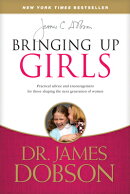 Bringing Up Girls: Practical Advice and Encouragement for Those Shaping the Next Generation of Women