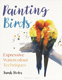 Painting Birds: Expressive Watercolour Techniques PAINTING BIRDS [ Sarah Stokes ]