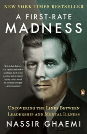 A First-Rate Madness: Uncovering the Links Between Leadership and Mental Illness 1ST-RATE MADNESS [ Nassir Ghaemi ]