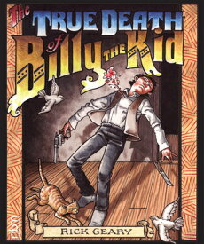 The True Death of Billy the Kid TRUE DEATH OF BILLY THE KID [ Rick Geary ]