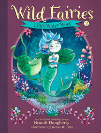 Wild Fairies #2: Lily's Water Woes WILD FAIRIES #2 LILYS WATER WO （Wild Fairies） [ Brandi Dougherty ]