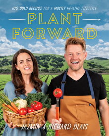 Plant Forward: 100 Bold Recipes for a Mostly Healthy Lifestyle PLANT FORWARD [ Richard Blais ]
