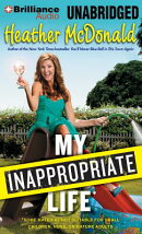 My Inappropriate Life: Some Material Not Suitable for Small Children, Nuns, or Mature Adults