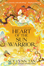 Heart of the Sun Warrior HEART OF THE SUN WARRIOR （Celestial Kingdom） [ Sue Lynn Tan ]