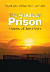 The American Prison: Imagining a Different Future AMER PRISON [ Francis T. Cullen ]