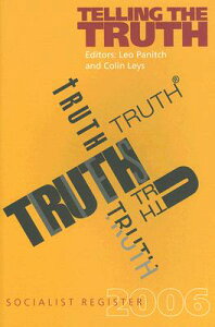 Telling the Truth: Socialist Register 2006 TELLING THE TRUTH iSocialist Registerj [ Leo Panitch ]