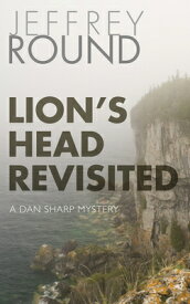 Lion's Head Revisited: A Dan Sharp Mystery LIONS HEAD REVISITED （Dan Sharp Mystery） [ Jeffrey Round ]