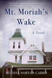 Mt. Moriah's Wake MT MORIAHS WAKE [ Melissa Norton Carro ]